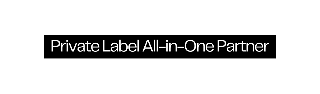 Private Label All in One Partner